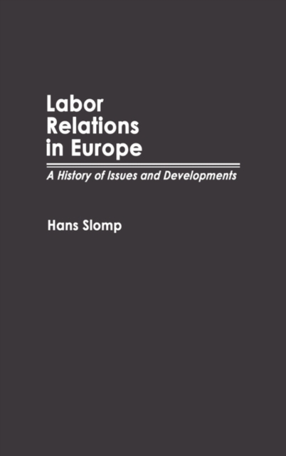Labor Relations in Europe : A History of Issues and Developments, Hardback Book