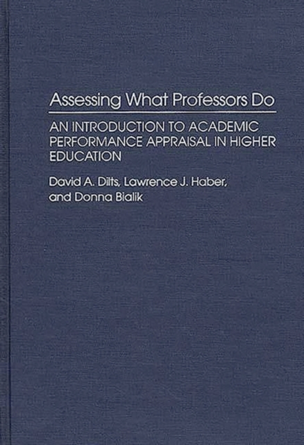 Assessing What Professors Do : An Introduction to Academic Performance Appraisal in Higher Education, Hardback Book
