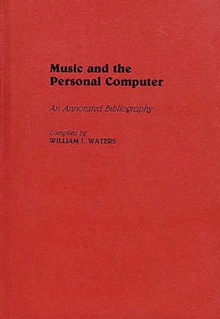 Music and the Personal Computer : An Annotated Bibliography, Hardback Book