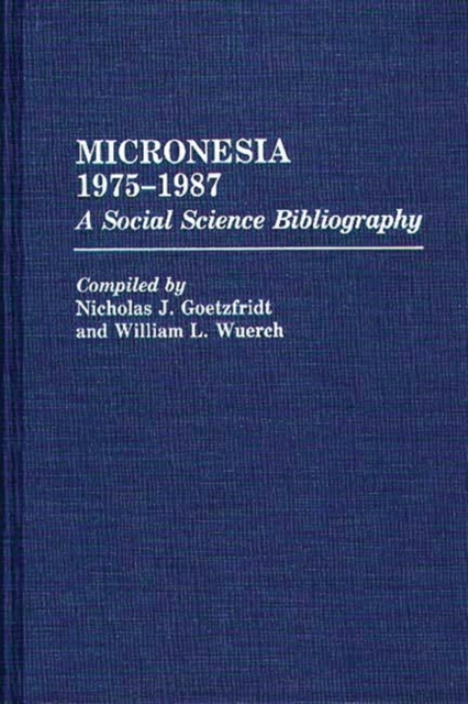Micronesia 1975-1987 : A Social Science Bibliography, Hardback Book