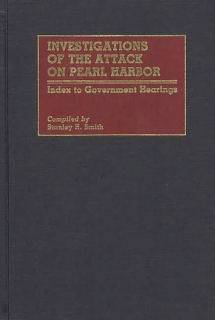 Investigations of the Attack on Pearl Harbor : Index to Government Hearings, Hardback Book