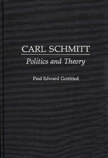 Carl Schmitt : Politics and Theory, Hardback Book