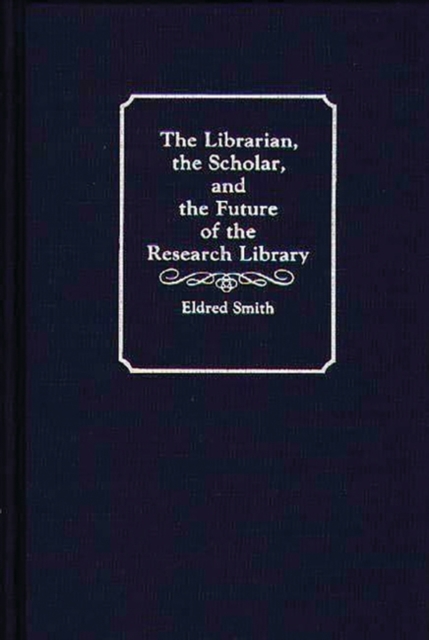 The Librarian, the Scholar, and the Future of the Research Library, Hardback Book