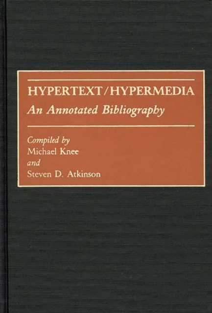 Hypertext/Hypermedia : An Annotated Bibliography, Hardback Book