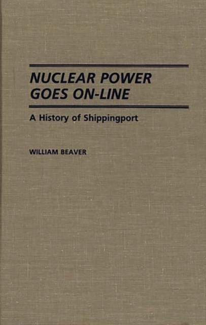 Nuclear Power Goes on-Line : A History of Shippingport, Hardback Book