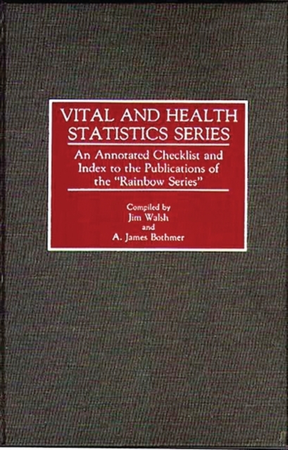 Vital and Health Statistics Series : An Annotated Checklist and Index to the Publications of the Rainbow Series, Hardback Book