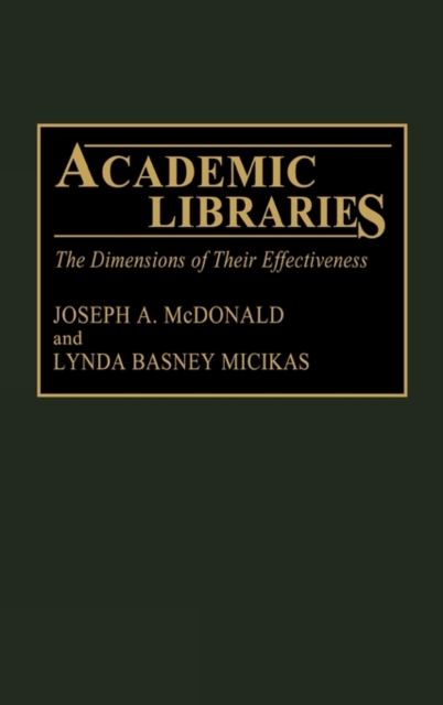 Academic Libraries : The Dimensions of Their Effectiveness, Hardback Book