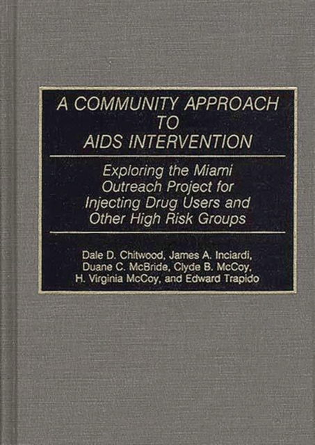 A Community Approach to AIDS Intervention : Exploring the Miami Outreach Project for Injecting Drug Users and Other High Risk Groups, Hardback Book