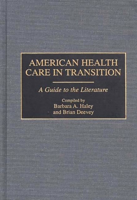 American Health Care in Transition : A Guide to the Literature, Hardback Book