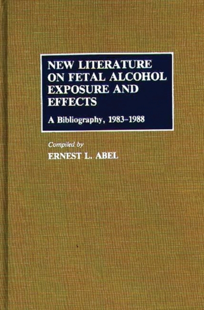 New Literature on Fetal Alcohol Exposure and Effects : A Bibliography, 1983-1988, Hardback Book