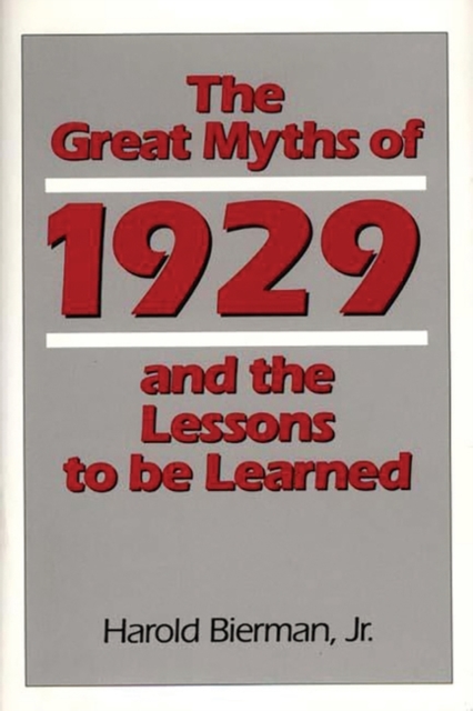 The Great Myths of 1929 and the Lessons to Be Learned, Hardback Book