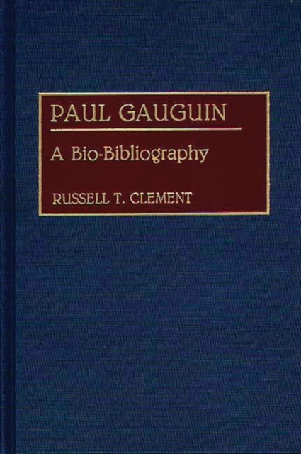 Paul Gauguin : A Bio-Bibliography, Hardback Book
