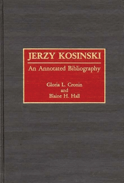 Jerzy Kosinski : An Annotated Bibliography, Hardback Book