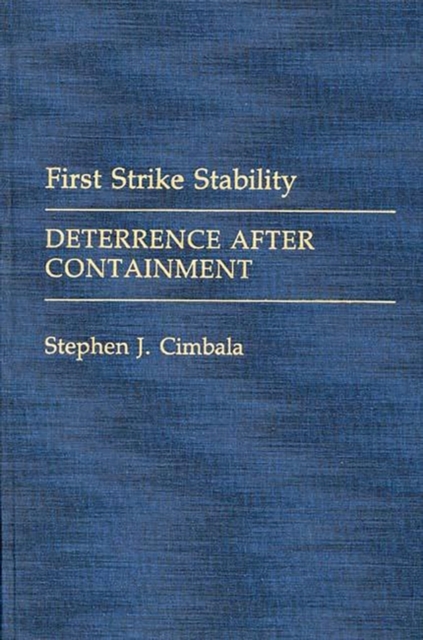 First Strike Stability : Deterrence After Containment, Hardback Book