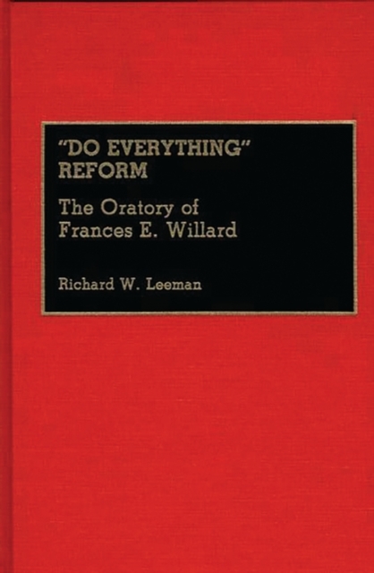 Do Everything Reform : The Oratory of Frances E. Willard, Hardback Book