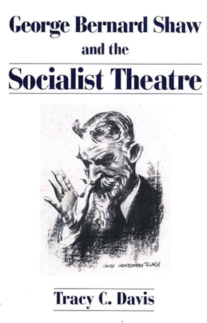 George Bernard Shaw and the Socialist Theatre, Hardback Book