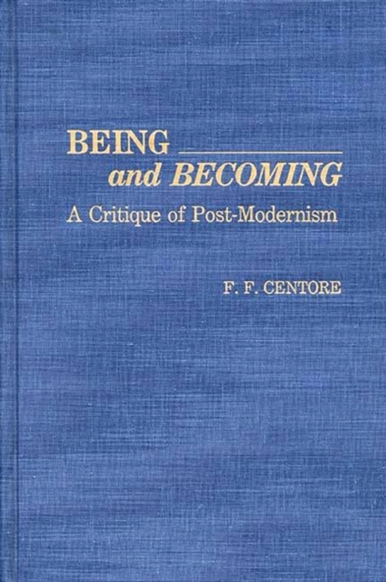 Being and Becoming : A Critique of Post-Modernism, Hardback Book