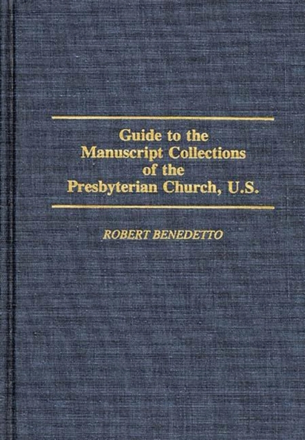 Guide to the Manuscript Collections of the Presbyterian Church, U.S., Hardback Book