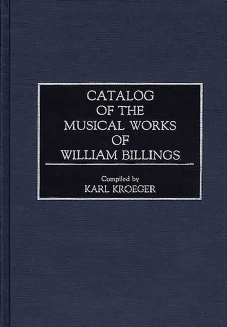 Catalog of the Musical Works of William Billings, Hardback Book