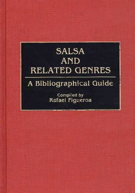 Salsa and Related Genres : A Bibliographical Guide, Hardback Book