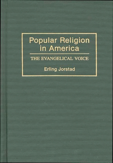 Popular Religion in America : The Evangelical Voice, Hardback Book