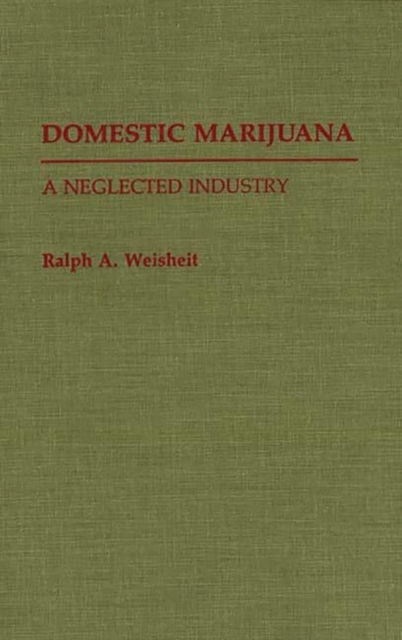 Domestic Marijuana : A Neglected Industry, Hardback Book