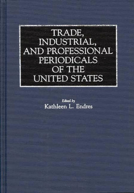 Trade, Industrial, and Professional Periodicals of the United States, Hardback Book