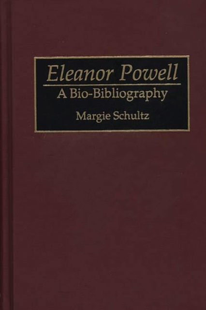Eleanor Powell : A Bio-bibliography, Hardback Book