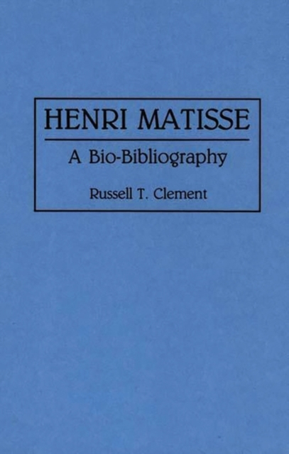 Henri Matisse : A Bio-bibliography, Hardback Book