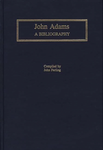 John Adams : A Bibliography, Hardback Book