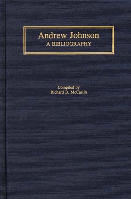Andrew Johnson : A Bibliography, Hardback Book
