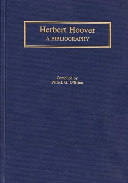 Herbert Hoover : A Bibliography, Hardback Book