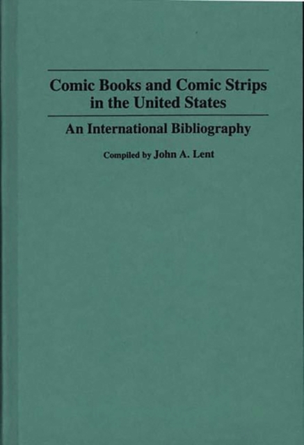 Comic Books and Comic Strips in the United States : An International Bibliography, Hardback Book