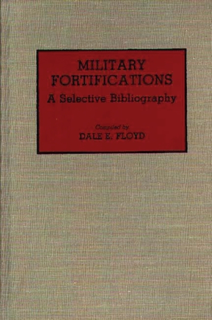 Military Fortifications : A Selective Bibliography, Hardback Book