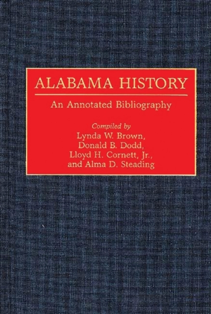 Alabama History : An Annotated Bibliography, Hardback Book