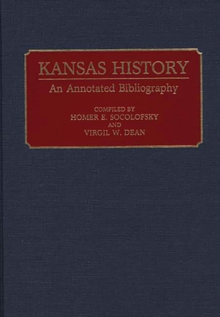 Kansas History : An Annotated Bibliography, Hardback Book