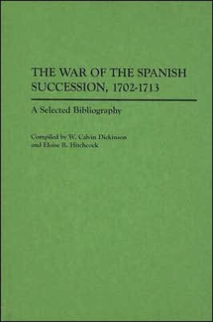 The War of the Spanish Succession, 1702-1713 : A Selected Bibliography, Hardback Book