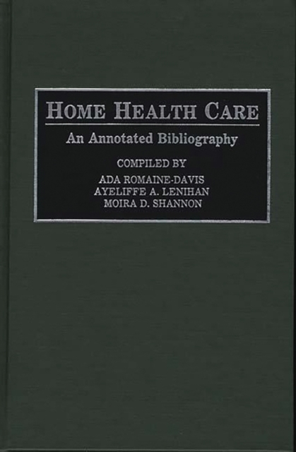 Home Health Care : An Annotated Bibliography, Hardback Book