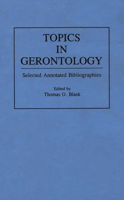 Topics in Gerontology : Selected Annotated Bibliographies, Hardback Book