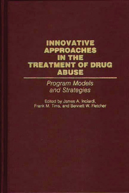 Innovative Approaches in the Treatment of Drug Abuse : Program Models and Strategies, Hardback Book