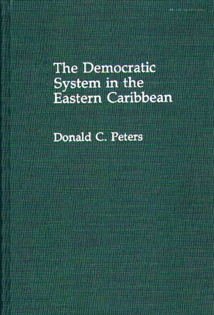 The Democratic System in the Eastern Caribbean, Hardback Book