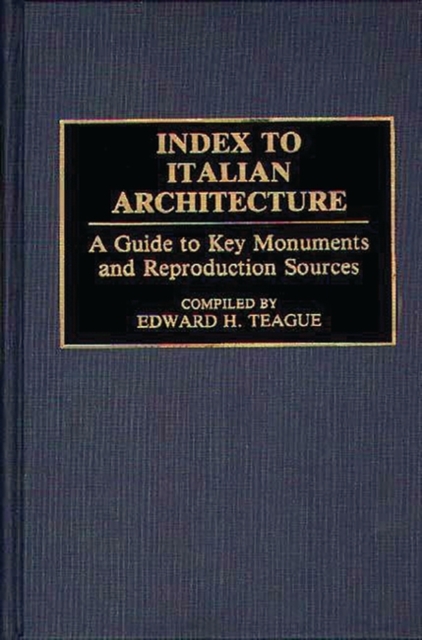 Index to Italian Architecture : A Guide to Key Monuments and Reproduction Sources, Hardback Book