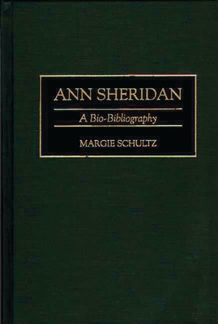 Ann Sheridan : A Bio-Bibliography, Hardback Book