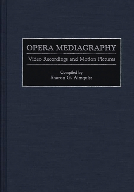 Opera Mediagraphy : Video Recordings and Motion Pictures, Hardback Book