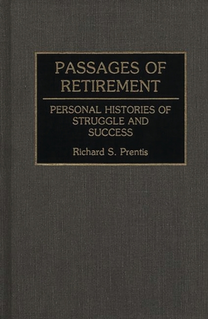 Passages of Retirement : Personal Histories of Struggle and Success, Hardback Book