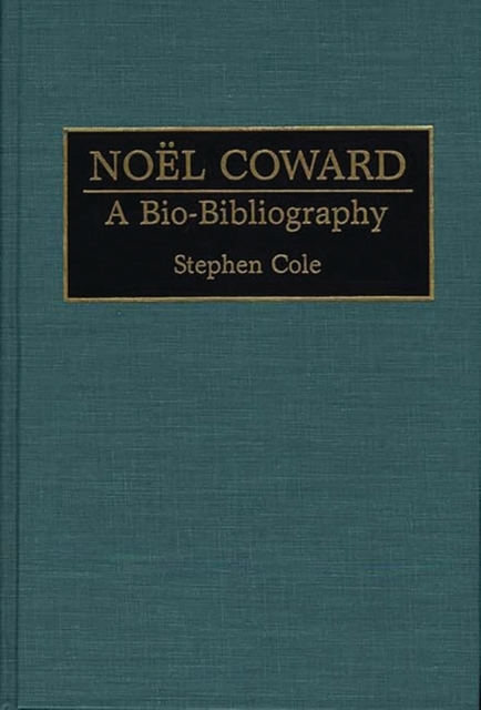 Noel Coward : A Bio-Bibliography, Hardback Book