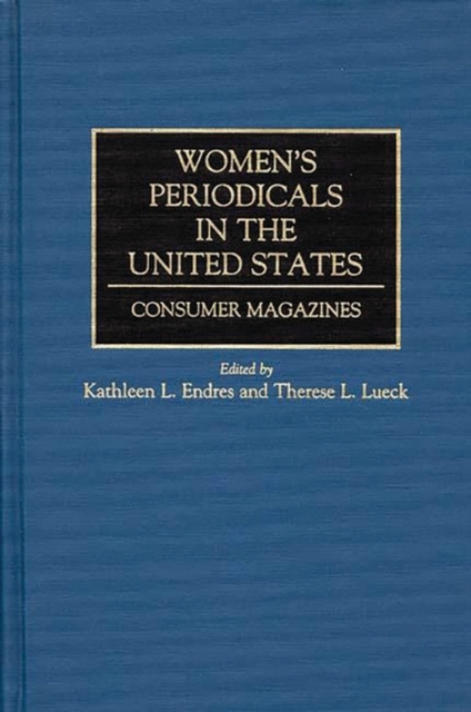 Women's Periodicals in the United States : Consumer Magazines, Hardback Book