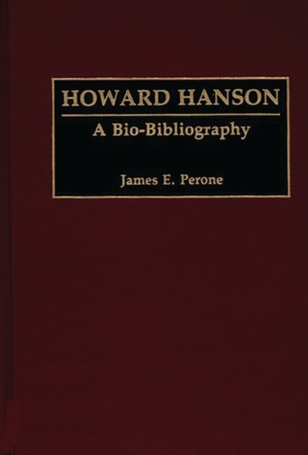 Howard Hanson : A Bio-Bibliography, Hardback Book