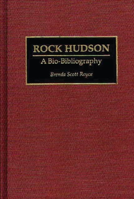 Rock Hudson : A Bio-Bibliography, Hardback Book