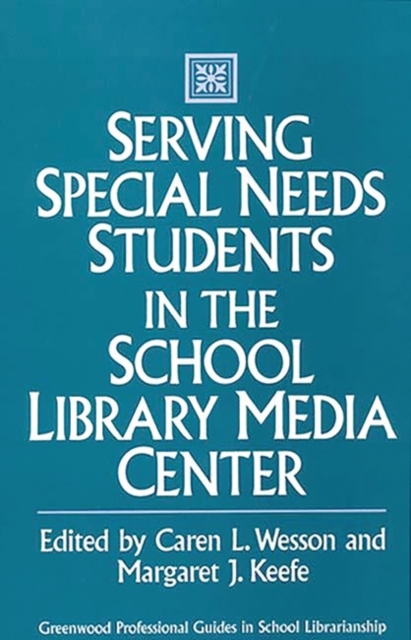 Serving Special Needs Students in the School Library Media Center, Hardback Book